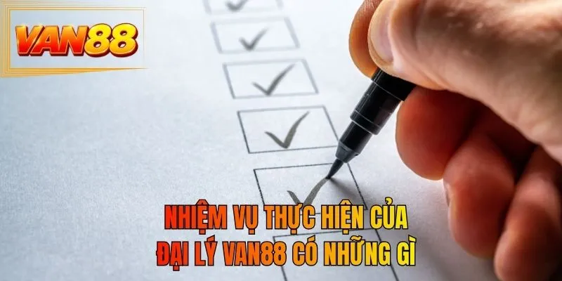 Nhiệm vụ thực hiện của đại lý VAN88 có những gì