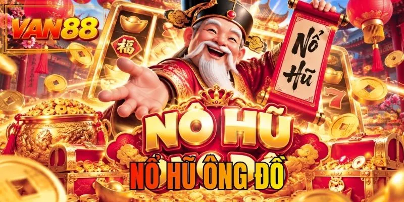 Nổ Hũ Ông Đồ - Chinh Phục Vòng Quay Tài Lộc Thưởng Lớn