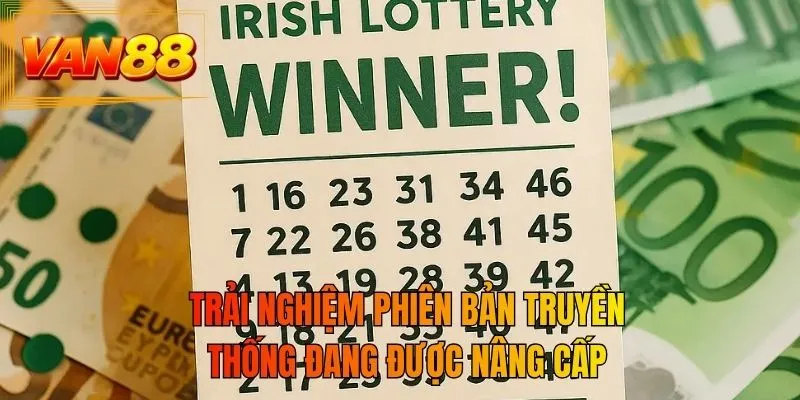 Trải nghiệm phiên bản truyền thống đang được nâng cấp