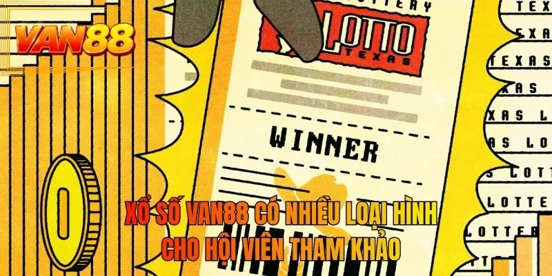 Xổ số VAN88 có nhiều loại hình cho hội viên tham khảo